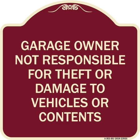 Signmission Garage Owner Not Responsible for Theft or Damage to Vehicles or Contents Alum, 18" H, BU-1818-23936 A-DES-BU-1818-23936